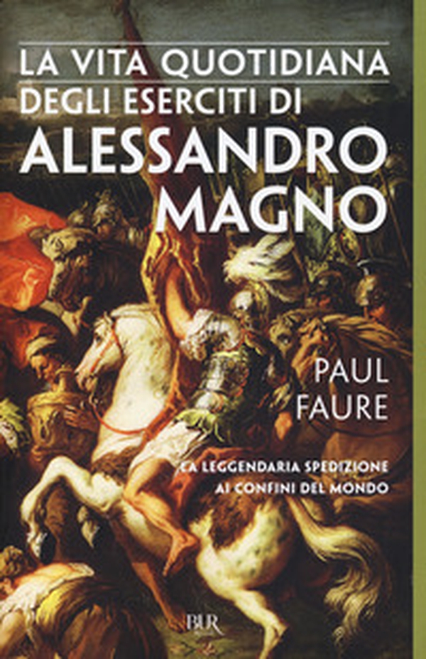 La vita quotidiana degli eserciti di Alessandro Magno - Librerie.coop La vita quotidiana degli eserciti di Alessandro Magno - Librerie.coop