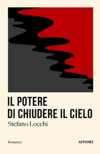 Il potere di chiudere il cielo - Librerie.coop Il potere di chiudere il cielo - Librerie.coop