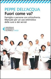 Fuori come va? Famiglie e persone con schizofrenia. Manuale per un uso ottimistico delle cure e dei servizi - Librerie.coop
