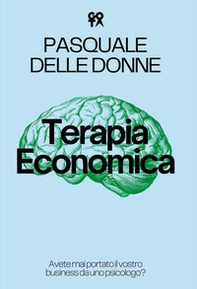 Terapia economica. Avete mai portato il vostro business da uno psicologo? - Librerie.coop