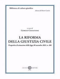 La riforma della giustizia civile. Prospettive di attuazione della legge 26 novembre 2021, n. 206 - Librerie.coop