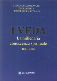 I veda. La millenaria conoscenza spirituale indiana - Librerie.coop