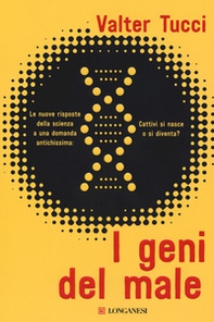 I geni del male. Le nuove risposte della scienza a una domanda antichissima: cattivi si nasce o si diventa? - Librerie.coop I geni del male. Le nuove risposte della scienza a una domanda antichissima: cattivi si nasce o si diventa? - Librerie.coop
