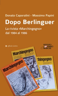 Dopo Berlinguer. La rivista «Marchingegno» dal 1984 al 1986 - Librerie.coop
