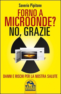 Forno a microonde? No. Grazie. Danni e rischi per la nostra salute - Librerie.coop Forno a microonde? No. Grazie. Danni e rischi per la nostra salute - Librerie.coop
