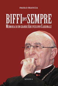 Biffi per sempre. Memoria di un grande arcivescovo cardinale - Librerie.coop