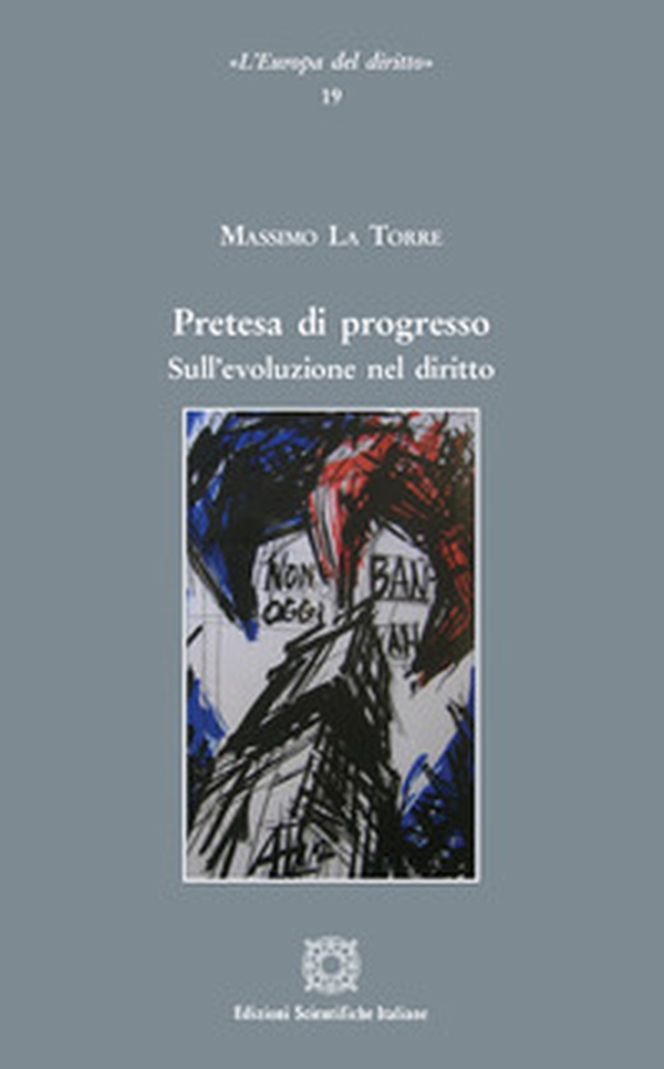 Pretesa di progresso. Sull'evoluzione nel diritto - Librerie.coop Pretesa di progresso. Sull'evoluzione nel diritto - Librerie.coop