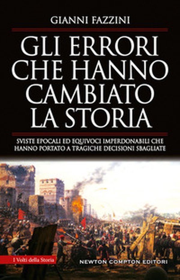 Gli errori che hanno cambiato la storia. Sviste epocali ed equivoci imperdonabili che hanno portato a tragiche decisioni sbagliate - Librerie.coop Gli errori che hanno cambiato la storia. Sviste epocali ed equivoci imperdonabili che hanno portato a tragiche decisioni sbagliate - Librerie.coop