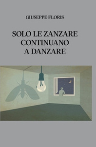 Solo le zanzare continuano a danzare - Librerie.coop
