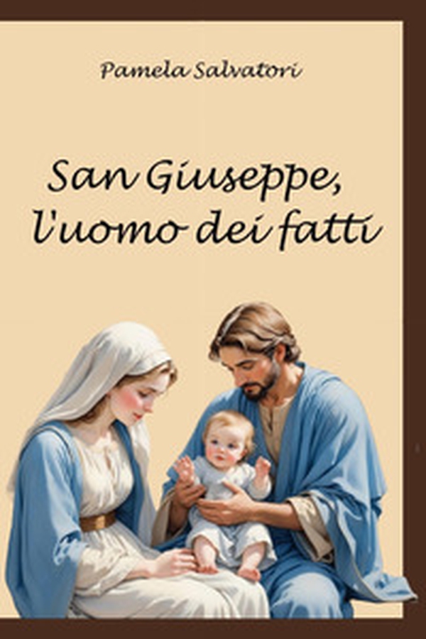 San Giuseppe, l'uomo dei fatti - Librerie.coop San Giuseppe, l'uomo dei fatti - Librerie.coop