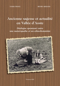 Ancienne sagesse et actualité en Vallée d'Aoste. Dialogue spontané entre une naturopathe et un ethnobotaniste - Librerie.coop