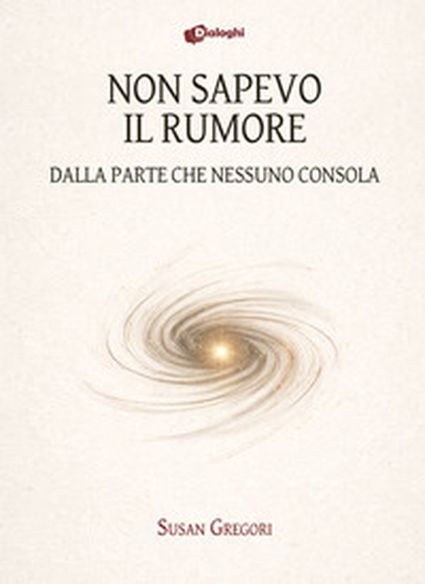 Non sapevo il rumore. Dalla parte che nessuno consola - Librerie.coop