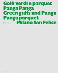 Golfi verdi e parquet Panga Panga -Green gulfs and Panga Panga parquet. Milano San Felice - Librerie.coop Golfi verdi e parquet Panga Panga -Green gulfs and Panga Panga parquet. Milano San Felice - Librerie.coop