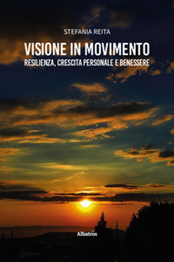 Visione in movimento. Resilienza, crescita personale e benessere - Librerie.coop Visione in movimento. Resilienza, crescita personale e benessere - Librerie.coop