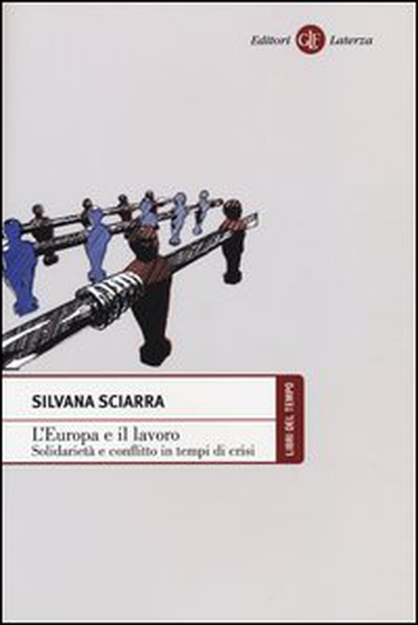 L'Europa e il lavoro. Solidarietà e conflitto in tempi di crisi - Librerie.coop L'Europa e il lavoro. Solidarietà e conflitto in tempi di crisi - Librerie.coop