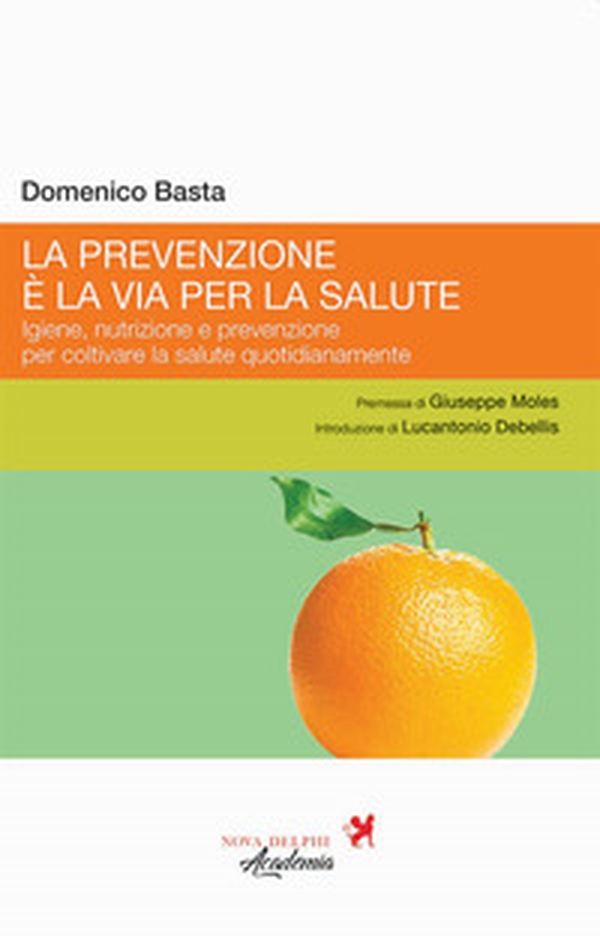 La prevenzione è la via per la salute. Igiene, nutrizione e prevenzione per coltivare la salute quotidianamente - Librerie.coop La prevenzione è la via per la salute. Igiene, nutrizione e prevenzione per coltivare la salute quotidianamente - Librerie.coop