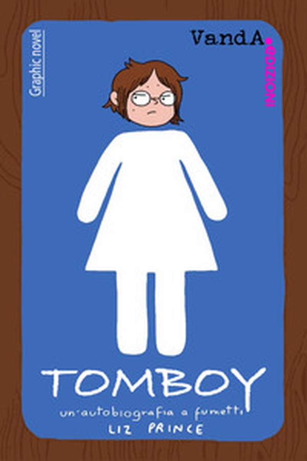 Tomboy. Un'autobiografia a fumetti - Librerie.coop Tomboy. Un'autobiografia a fumetti - Librerie.coop