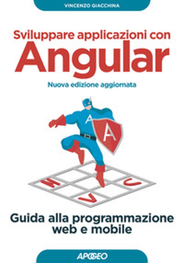 Sviluppare applicazioni con Angular. Guida alla programmazione web e mobile - Librerie.coop Sviluppare applicazioni con Angular. Guida alla programmazione web e mobile - Librerie.coop
