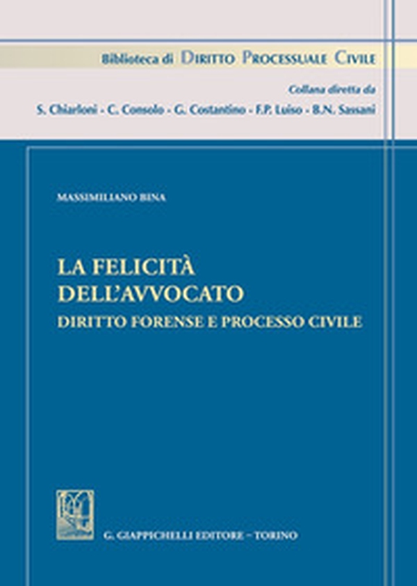 La felicità dell'avvocato. Diritto forense e processo civile - Librerie.coop La felicità dell'avvocato. Diritto forense e processo civile - Librerie.coop
