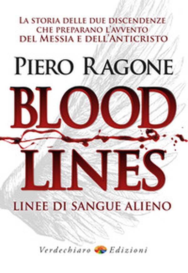 Bloodlines. Linee di sangue alieno. La storia delle due discendenze che preparano l'avvento del messia e dell'anticristo - Librerie.coop Bloodlines. Linee di sangue alieno. La storia delle due discendenze che preparano l'avvento del messia e dell'anticristo - Librerie.coop