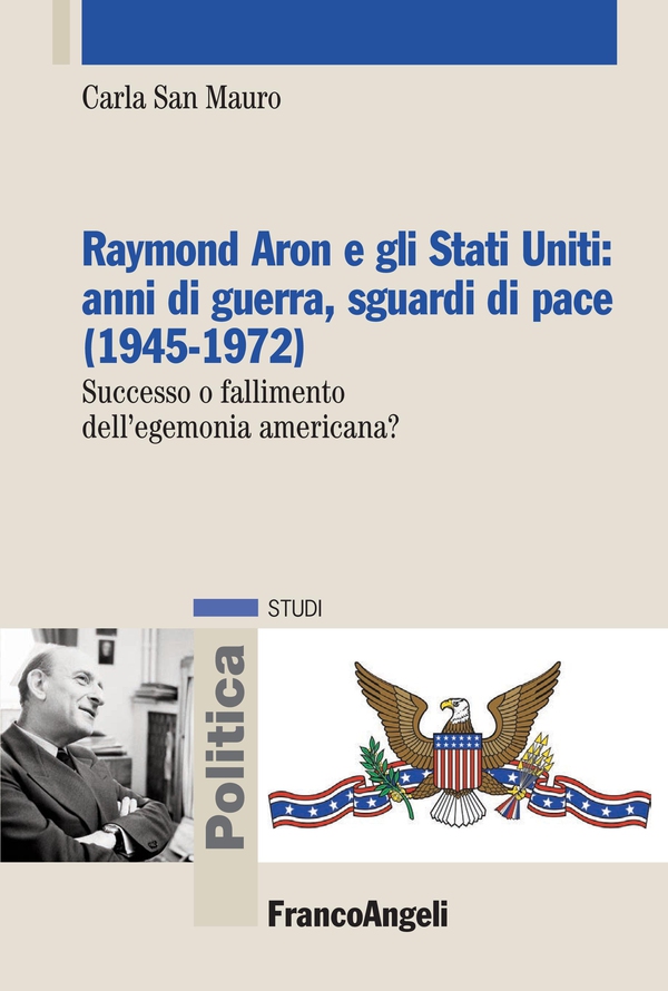 Raymond Aron e gli Stati Uniti: anni di guerra, sguardi di pace (1945-1972) - Librerie.coop Raymond Aron e gli Stati Uniti: anni di guerra, sguardi di pace (1945-1972) - Librerie.coop