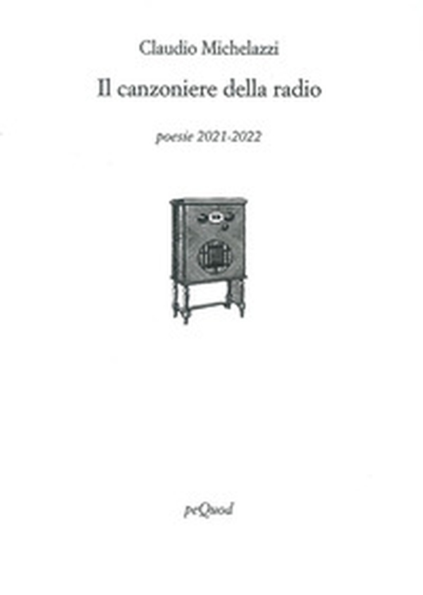 Il canzoniere della radio. Poesie 2021-2022 - Librerie.coop
