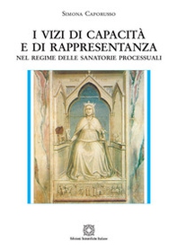 I vizi di capacità e di rappresentanza. Nel regime della sanatorie processuali - Librerie.coop