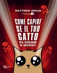 Come capire se il tuo gatto sta cercando di ucciderti - Librerie.coop Come capire se il tuo gatto sta cercando di ucciderti - Librerie.coop