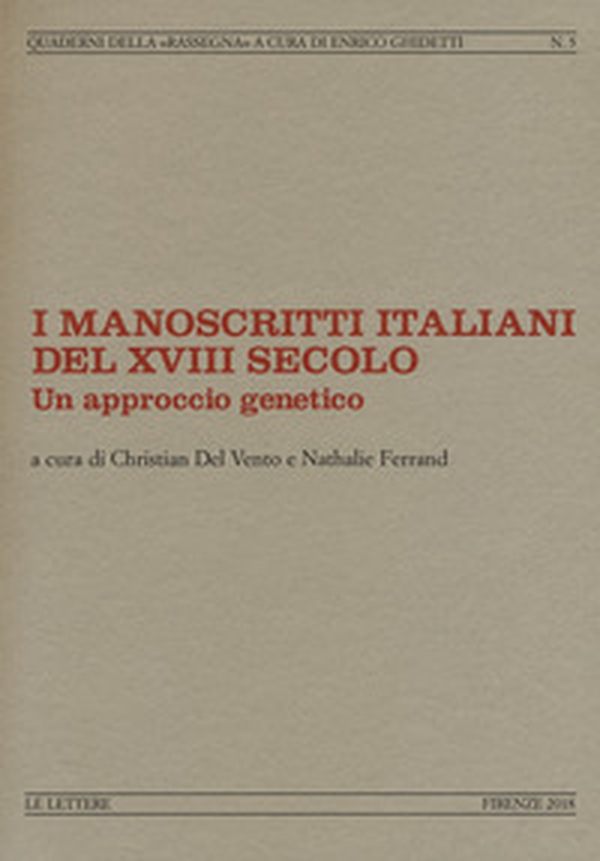 I manoscritti italiani del XVIII secolo. Un approccio genetico - Librerie.coop I manoscritti italiani del XVIII secolo. Un approccio genetico - Librerie.coop