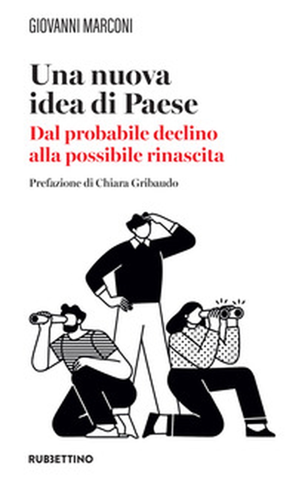 Una nuova idea di paese. Dal probabile declino alla possibile rinascita - Librerie.coop