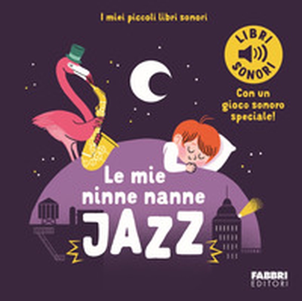 Le mie ninne nanne jazz. I miei piccoli libri sonori - Librerie.coop Le mie ninne nanne jazz. I miei piccoli libri sonori - Librerie.coop
