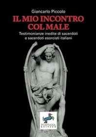 Il mio incontro col male. Testimonianze inedite di sacerdoti e sacerdoti esorcisti italiani - Librerie.coop