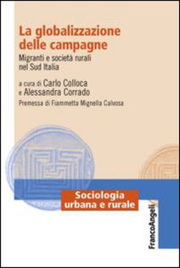 La globalizzazione delle campagne. Migranti e società rurali nel Sud Italia - Librerie.coop La globalizzazione delle campagne. Migranti e società rurali nel Sud Italia - Librerie.coop