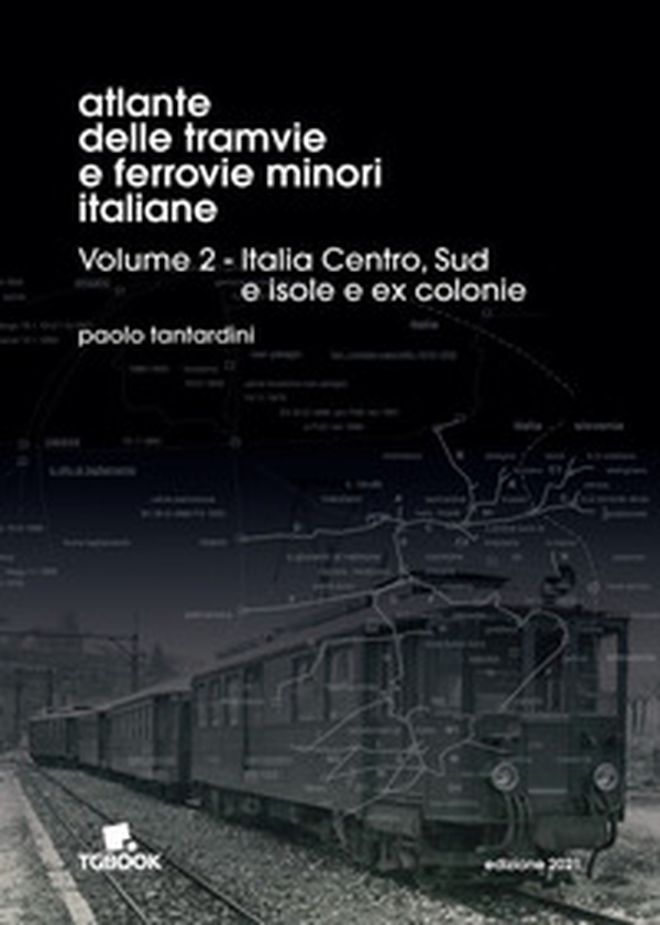 Atlante delle tramvie e ferrovie minori italiane - Librerie.coop Atlante delle tramvie e ferrovie minori italiane - Librerie.coop