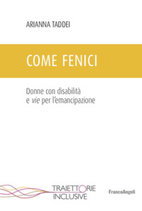 Come fenici. Donne con disabilità e vie per l'emancipazione - Librerie.coop Come fenici. Donne con disabilità e vie per l'emancipazione - Librerie.coop