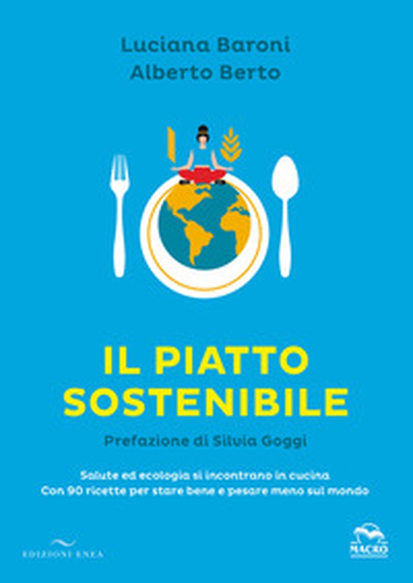 Il piatto sostenibile. Salute ed ecologia si incontrano in cucina. Con 90 ricette per stare bene e pesare meno sul mondo - Librerie.coop Il piatto sostenibile. Salute ed ecologia si incontrano in cucina. Con 90 ricette per stare bene e pesare meno sul mondo - Librerie.coop