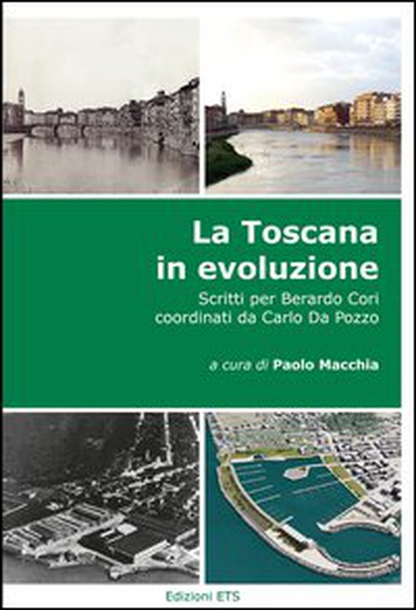La Toscana in evoluzione. Scritti per Berardo Cori coordinati da Carlo Da Pozzo - Librerie.coop La Toscana in evoluzione. Scritti per Berardo Cori coordinati da Carlo Da Pozzo - Librerie.coop
