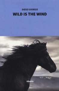 Wild is the wind. Ediz. italiana - Librerie.coop