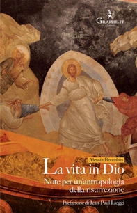 La vita in Dio. Note per un'antropologia della risurrezione - Librerie.coop