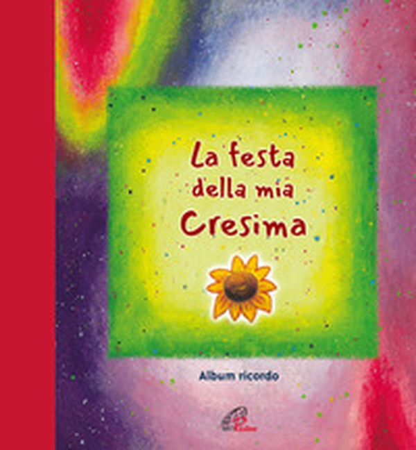 La festa della mia cresima - Librerie.coop La festa della mia cresima - Librerie.coop