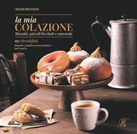 La mia colazione. Biscotti, piccoli lievitati e merende. Ediz. italiana e inglese - Librerie.coop La mia colazione. Biscotti, piccoli lievitati e merende. Ediz. italiana e inglese - Librerie.coop