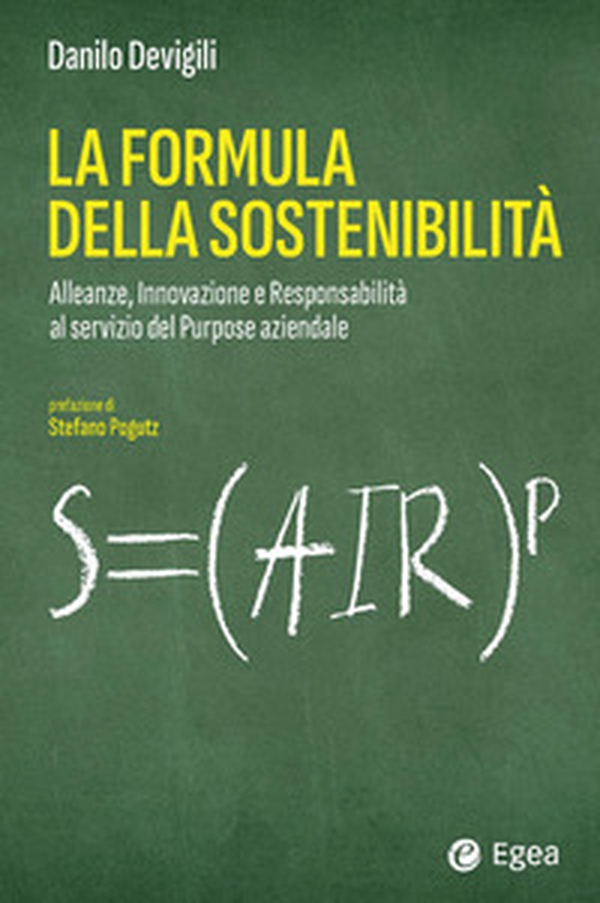 La formula della sostenibilità. Alleanze, innovazione e responsabilità al servizio del purpose aziendale - Librerie.coop