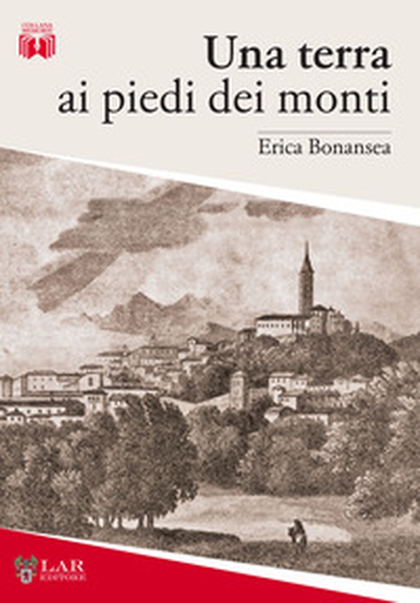 Una terra ai piedi dei monti - Librerie.coop Una terra ai piedi dei monti - Librerie.coop