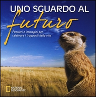 Uno sguardo al futuro. Pensieri e immagini per celebrare i traguardi della vita - Librerie.coop