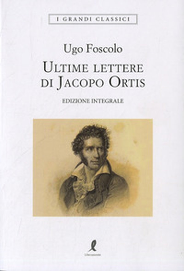 Le ultime lettere di Jacopo Ortis - Librerie.coop Le ultime lettere di Jacopo Ortis - Librerie.coop