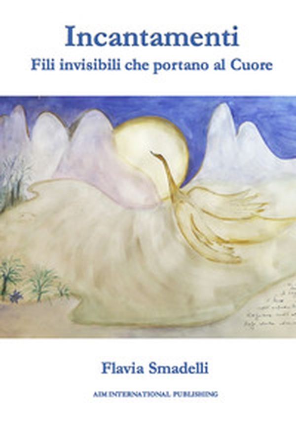 Incantamenti. Fili invisibili che portano al cuore - Librerie.coop Incantamenti. Fili invisibili che portano al cuore - Librerie.coop