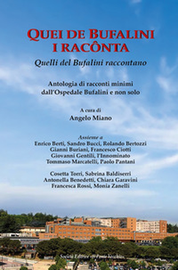 Quei de Bufalini i racônta-Quelli del Bufalini raccontano. Antologia di racconti minimi dall'Ospedale Bufalini e non solo - Librerie.coop