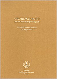Oscar Saccorotti. Pittore della famiglia dei poeti. Atti del Convegno (14 maggio 1998) - Librerie.coop