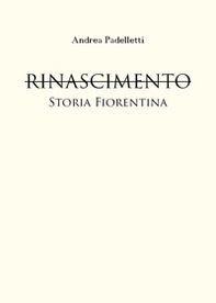 Rinascimento. Storia fiorentina - Librerie.coop