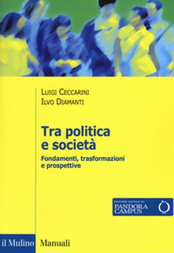 Tra politica e società. Fondamenti, trasformazioni e prospettive - Librerie.coop Tra politica e società. Fondamenti, trasformazioni e prospettive - Librerie.coop
